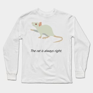 The rat is always right. Long Sleeve T-Shirt